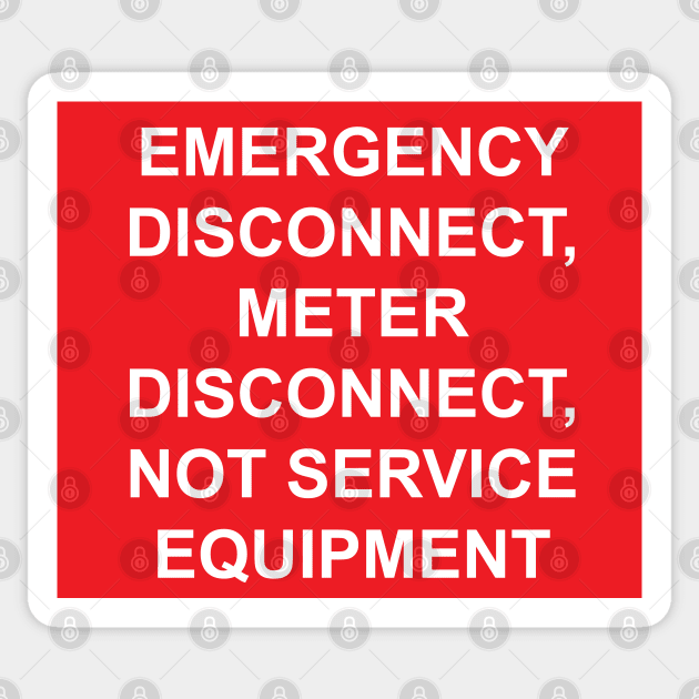 Emergency Disconnect, Meter Disconnect, Not Service Equipment Sticker by MVdirector